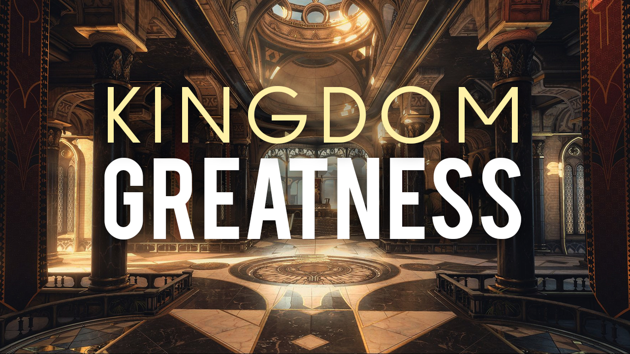 Kingdom Greatness